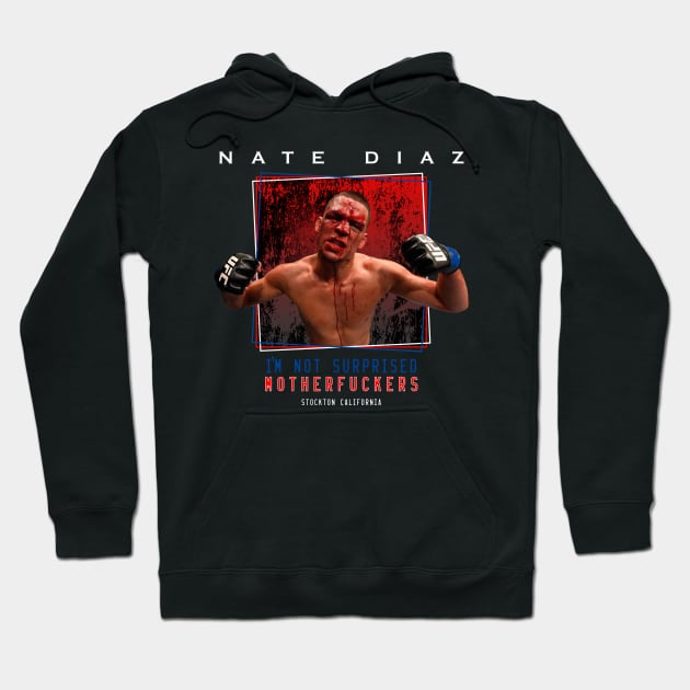 Nate Diaz I'm Not Surprised Hoodie by SavageRootsMMA